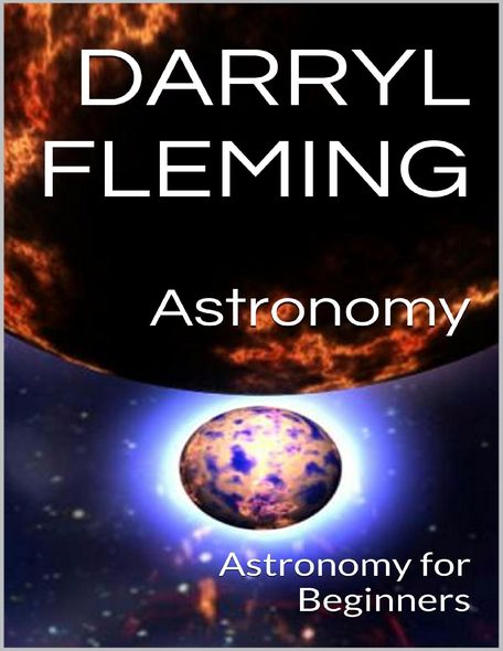 Astronomy Astronomy For Beginners By Darryl Fleming Read - 